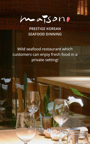 MAISON - Prestige Korean Seafood Dinning - Wild seafood restaurant which customers can enjoy fresh food in a private setting! 