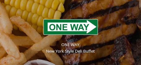 ONE WAY - New York Style Deli Buffet