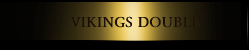 VIKINGS DOUBLE